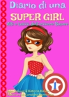 Diario di una Super Girl  Libro 1  Alti e bassi dell'essere Super - eBook