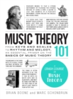 Music Theory 101 : From keys and scales to rhythm and melody, an essential primer on the basics of music theory - Book