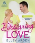 Designing Love : 2 Contemporary Romances - eBook