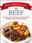 Slow Cooker Favorites Beef : 150+ Easy, Delicious Slow Cooker Recipes, from Meatloaf and Pot Roast to Beef Stroganoff - eBook