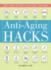 Anti-Aging Hacks : 200+ Ways to Feel--and Look--Younger - eBook