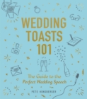 Wedding Toasts 101 : The Guide to the Perfect Wedding Speech - Book
