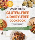 The Everything Gluten-Free & Dairy-Free Cookbook : 300 Simple and Satisfying Recipes without Gluten or Dairy - Book