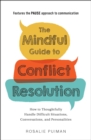 The Mindful Guide to Conflict Resolution : How to Thoughtfully Handle Difficult Situations, Conversations, and Personalities - eBook