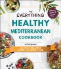 The Everything Healthy Mediterranean Cookbook : 300 fresh and simple recipes for better living - eBook