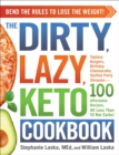 The DIRTY, LAZY, KETO Cookbook : Bend the Rules to Lose the Weight! - Book
