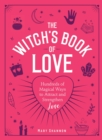 The Witch's Book of Love : Hundreds of Magical Ways to Attract and Strengthen Love - Book