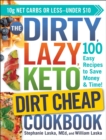The DIRTY, LAZY, KETO Dirt Cheap Cookbook : 100 Easy Recipes to Save Money & Time! - eBook