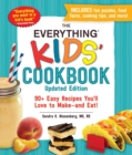 The Everything Kids' Cookbook, Updated Edition : 90+ Easy Recipes You'll Love to Make-and Eat! - eBook