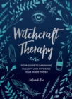 Witchcraft Therapy : Your Guide to Banishing Bullsh*t and Invoking Your Inner Power - Book