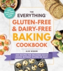 The Everything Gluten-Free & Dairy-Free Baking Cookbook : 200 Recipes for Delicious Baked Goods Without Gluten or Dairy - Book