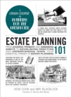 Estate Planning 101 : From Avoiding Probate and Assessing Assets to Establishing Directives and Understanding Taxes, Your Essential Primer to Estate Planning - eBook