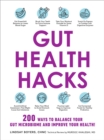Gut Health Hacks : 200 Ways to Balance Your Gut Microbiome and Improve Your Health! - eBook