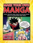 Make Your Own Manga : Create Your Own Anime Comics with Action-Packed Story Fill-Ins and Blank Comic Panels - Book