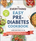 The Everything Easy Pre-Diabetes Cookbook : 200 Healthy Recipes to Help Reverse and Manage Pre-Diabetes - eBook