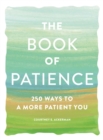 The Book of Patience : 250 Ways to a More Patient You - Book