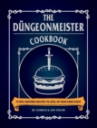 The Dungeonmeister Cookbook : 75 RPG-Inspired Recipes to Level Up Your Game Night - Book