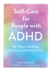 Self-Care for People with ADHD : 100+ Ways to Recharge, De-Stress, and Prioritize You! - Book