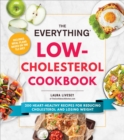 The Everything Low-Cholesterol Cookbook : 200 Heart-Healthy Recipes for Reducing Cholesterol and Losing Weight - Book