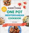 The Everything One Pot Mediterranean Cookbook : 200 Fresh and Simple Recipes That Come Together in One Pot - Book