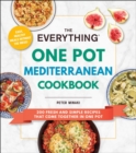 The Everything One Pot Mediterranean Cookbook : 200 Fresh and Simple Recipes That Come Together in One Pot - eBook