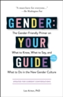 Gender: Your Guide, 2nd Edition : The Gender-Friendly Primer on What to Know, What to Say, and What to Do in the New Gender Culture - eBook