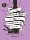 The Ultimate Mediterranean Diet Cooking for One Cookbook : 175 Healthy, Easy, and Delicious Recipes Made Just for You - eBook