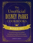 The Unofficial Disney Parks Cookbooks Boxed Set : The Unofficial Disney Parks Cookbook, The Unofficial Disney Parks EPCOT Cookbook, The Unofficial Disney Parks Restaurants Cookbook - eBook