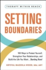 Setting Boundaries : 100 Ways to Protect Yourself, Strengthen Your Relationships, and Build the Life You Want…Starting Now! - Book