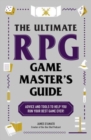 The Ultimate RPG Game Master's Guide : Advice and Tools to Help You Run Your Best Game Ever! - Book
