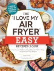 The "I Love My Air Fryer" Easy Recipes Book : From Pancake Muffins to Honey Balsamic Chicken Wings, 175 Quick and Easy Recipes - Book