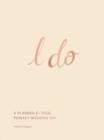 I Do : A Planner for Your Perfect Wedding Day - Book