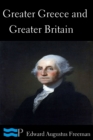Greater Greece and Greater Britain and George Washington the Great Expander of England - eBook