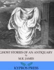 Ghost Stories of an Antiquary - eBook
