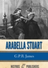 Arabella Stuart: A Romance from English History - eBook