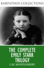 The Complete Emily Starr Trilogy - eBook