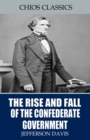 The Rise and Fall of the Confederate Government - eBook
