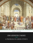 A Problem in Greek Ethics - eBook