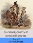 Blackfoot Lodge Tales - eBook