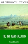 The Max Brand Collection - eBook