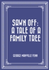 Sawn Off: A Tale of a Family Tree - eBook