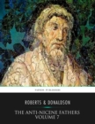 The Anti-Nicene Fathers Volume 7 - eBook