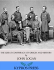 The Great Conspiracy: Its Origin and History - eBook