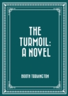 The Turmoil: A Novel - eBook