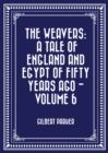 The Weavers: a tale of England and Egypt of fifty years ago - Volume 6 - eBook