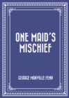 One Maid's Mischief - eBook