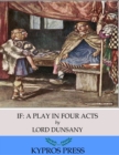 If: A Play in Four Acts - eBook