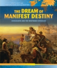 The Dream of Manifest Destiny : Immigrants and the Westward Expansion - eBook