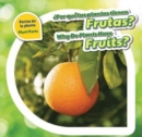 Por que las plantas tienen frutas? / Why Do Plants Have Fruits? - eBook