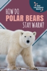 How Do Polar Bears Stay Warm? - eBook